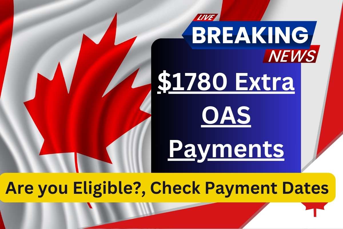 1780 Extra OAS Payments In June 2024 Are You Eligible Check