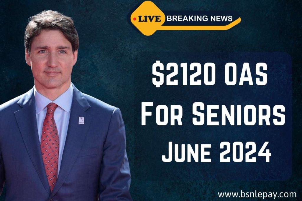 $2120 OAS For Seniors In June 2024