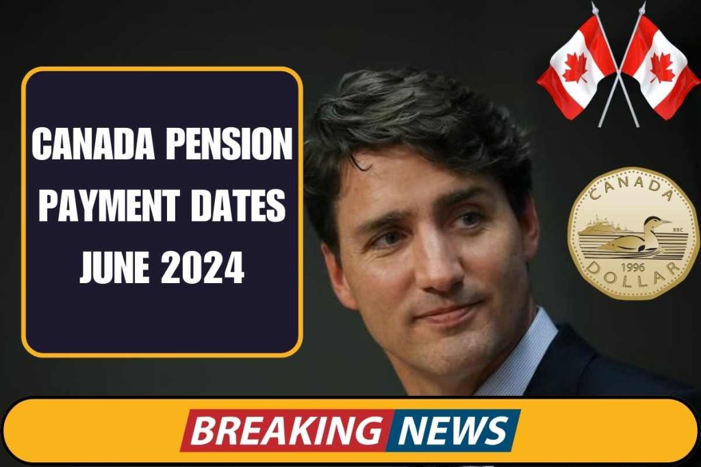 Canada Pension Payment Dates June 2024