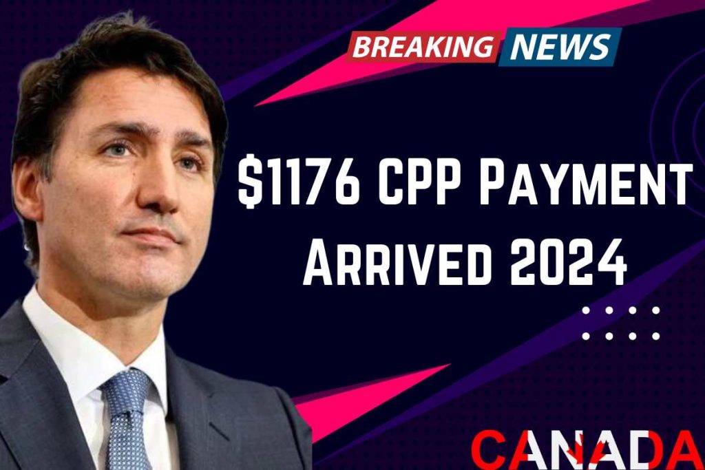$1176 CPP Payment Arrived 2024